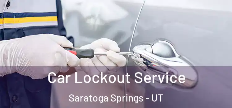  Car Lockout Service Saratoga Springs - UT